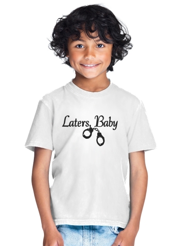  Laters Baby fifty shades of grey for Kids T-Shirt