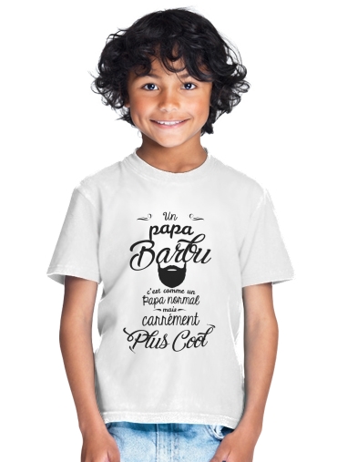  Papa Barbu comme un papa normal mais plus cool for Kids T-Shirt