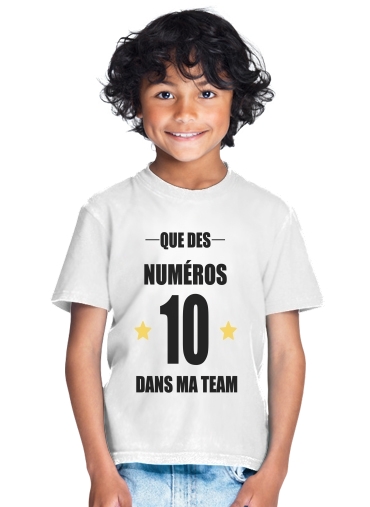  Que des numeros 10 dans ma team for Kids T-Shirt