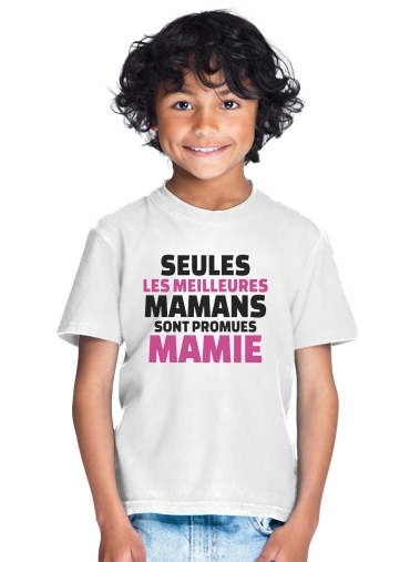  Seules les meilleures mamans sont promues mamie for Kids T-Shirt