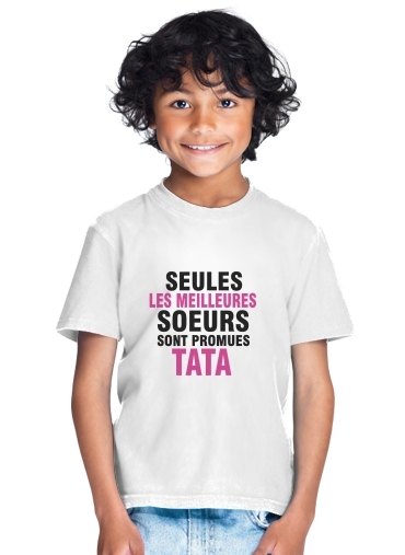  Seules les meilleures soeurs sont promues tata for Kids T-Shirt