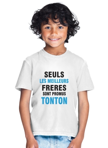  Seuls les meilleurs freres sont promus tonton for Kids T-Shirt