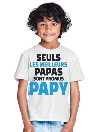  Seuls les meilleurs papas sont promus papy for Kids T-Shirt