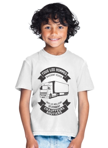  Tous les hommes naissent egaux mais les meilleurs deviennent chauffeurs routiers for Kids T-Shirt