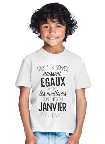  Tous les hommes naissent egaux mais les meilleurs naissent en Janvier for Kids T-Shirt