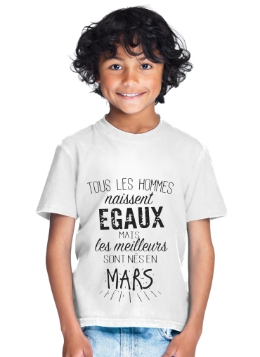  Tous les hommes naissent egaux mais les meilleurs sont nes en Mars for Kids T-Shirt