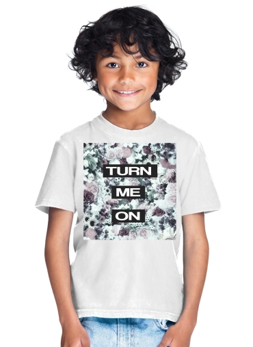  Turn me on for Kids T-Shirt
