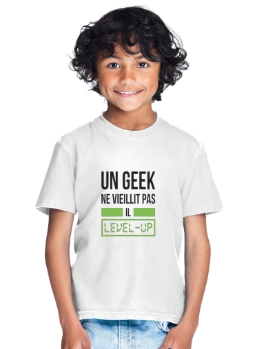  Un Geek ne vieillit pas il level up for Kids T-Shirt