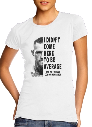  Conor Mcgreegor Dont be average for Women's Classic T-Shirt