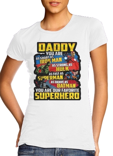  Daddy You are as smart as iron man as strong as Hulk as fast as superman as brave as batman you are my superhero for Women's Classic T-Shirt