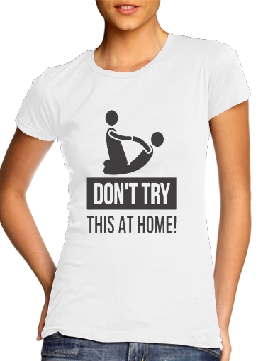  dont try it at home physiotherapist gift massage for Women's Classic T-Shirt
