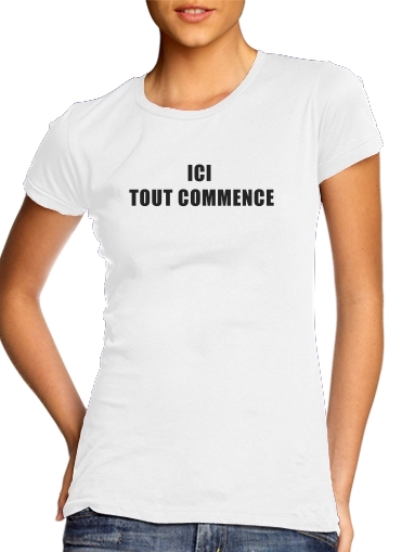  Ici tout commence for Women's Classic T-Shirt