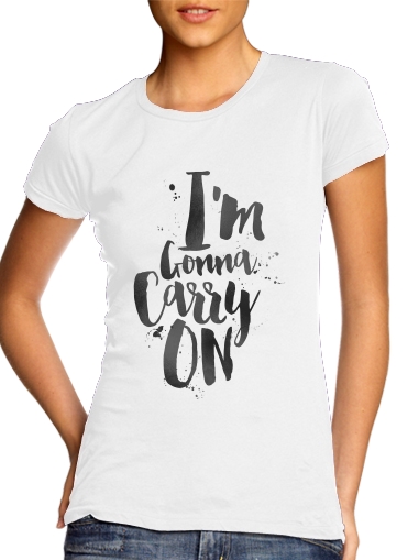  I'm gonna carry on for Women's Classic T-Shirt