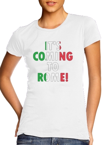  Its coming to Rome for Women's Classic T-Shirt