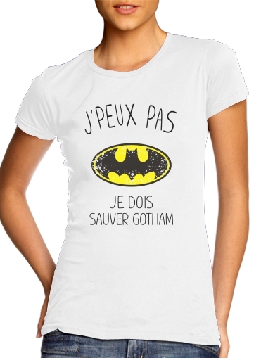 Je peux pas je dois sauver Gotham for Women's Classic T-Shirt