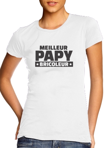  Meilleur papy bricoleur for Women's Classic T-Shirt