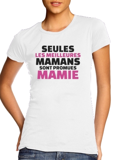  Seules les meilleures mamans sont promues mamie for Women's Classic T-Shirt