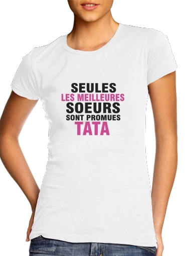  Seules les meilleures soeurs sont promues tata for Women's Classic T-Shirt