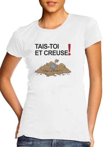  Tais toi et creuse for Women's Classic T-Shirt