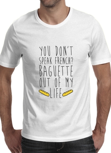  Baguette out of my life for Men T-Shirt