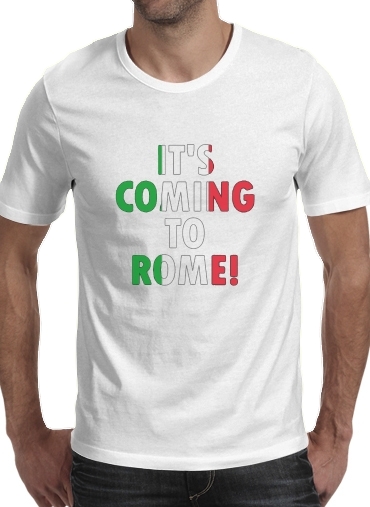  Its coming to Rome for Men T-Shirt