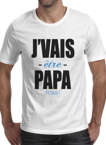  Je vais etre papa putain for Men T-Shirt