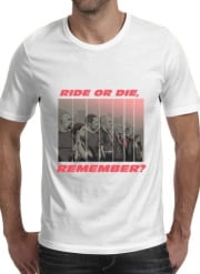 T-Shirts Ride or die, remember?