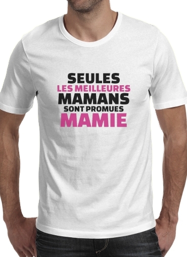  Seules les meilleures mamans sont promues mamie for Men T-Shirt