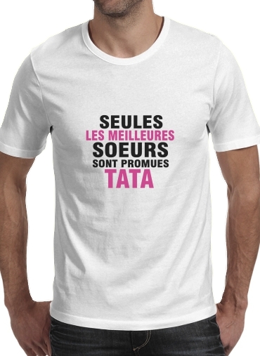  Seules les meilleures soeurs sont promues tata for Men T-Shirt