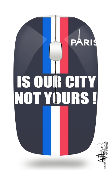  Paris is our city NOT Yours for Wireless optical mouse with usb receiver