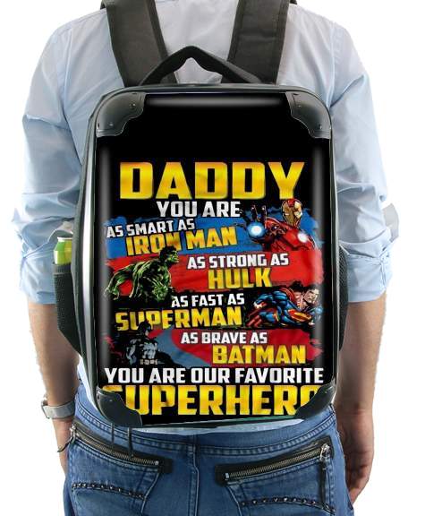  Daddy You are as smart as iron man as strong as Hulk as fast as superman as brave as batman you are my superhero for Backpack