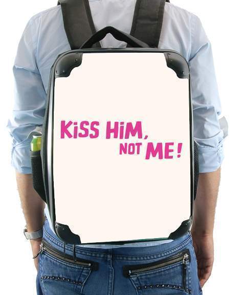  Kiss him Not me for Backpack
