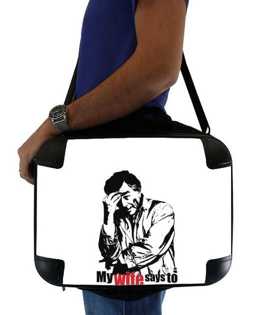  Columbo my wife says to me for Laptop briefcase 15" / Notebook / Tablet