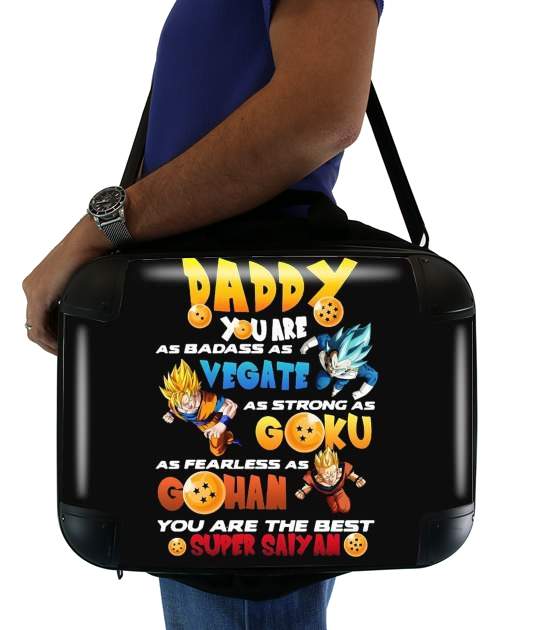  Daddy you are as badass as Vegeta As strong as Goku as fearless as Gohan You are the best for Laptop briefcase 15" / Notebook / Tablet