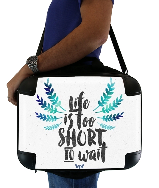  Life's too short to wait for Laptop briefcase 15" / Notebook / Tablet
