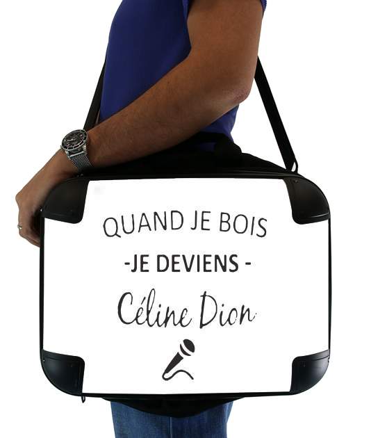  Quand je bois je deviens Celine Dion Prenom personnalisable for Laptop briefcase 15" / Notebook / Tablet