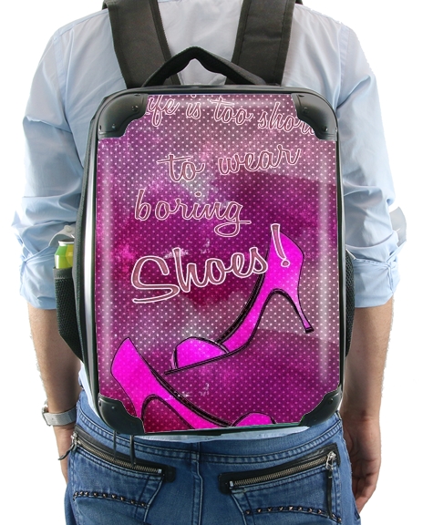  Life is too short to wear boring shoes for Backpack