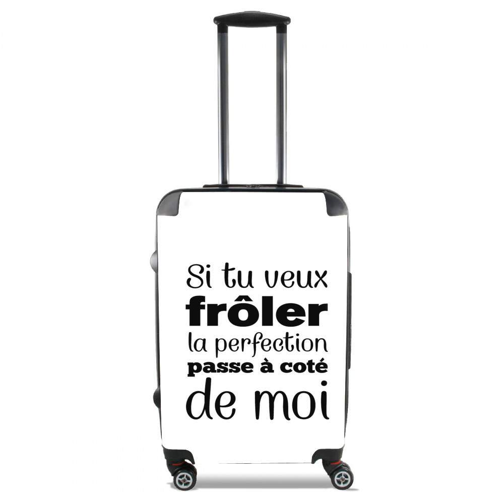  Si tu veux froler la perfection passe a cote de moi for Lightweight Hand Luggage Bag - Cabin Baggage